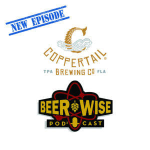 New episode of the BeerWise podcast featuring Kent Bailey of Coppertail Brewing