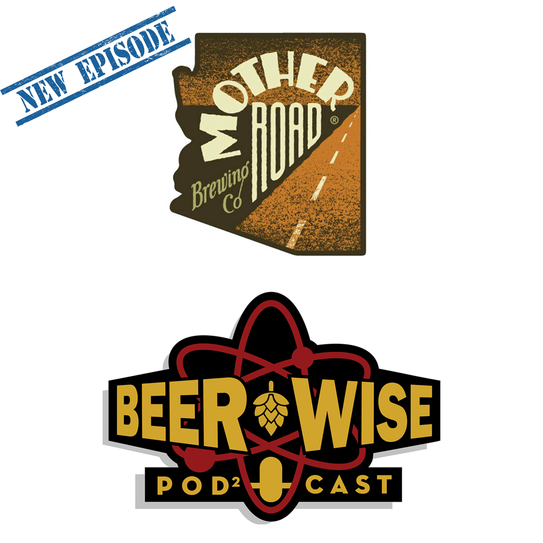 Michael Marquess of Flagstaff's Mother Road Brewing Company joins the BeerWise Podcast